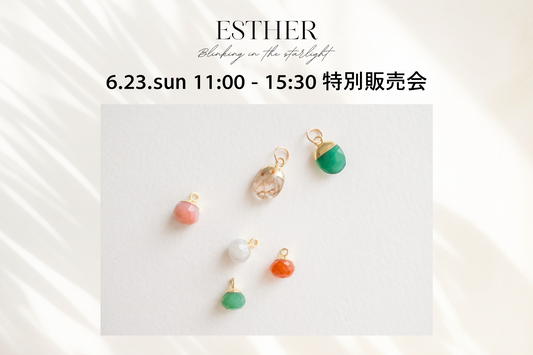ESTHER jewelry  6 .23.SUN 特別販売会