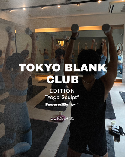 10/31(土) 08:30~ EDITION_01 Yoga Sculpt Powered By Nike_Aoi | TOKYO BLANK CLUB ※定員20名※お一人さま1名ずつのお申込み必須